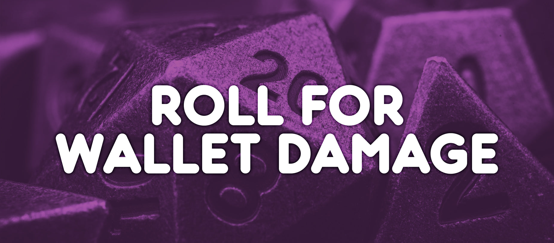 Roll For Wallet Damage.
