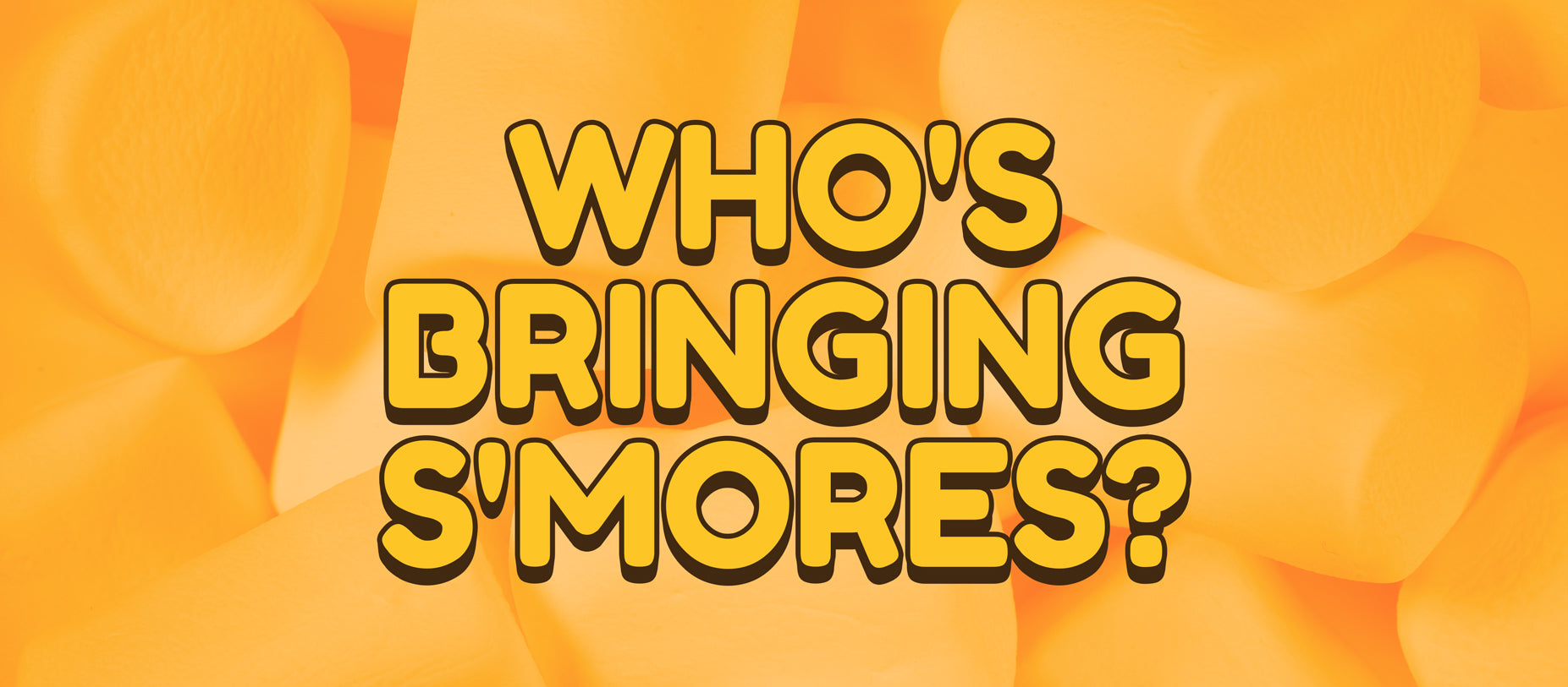 Who's Bringing S'mores?