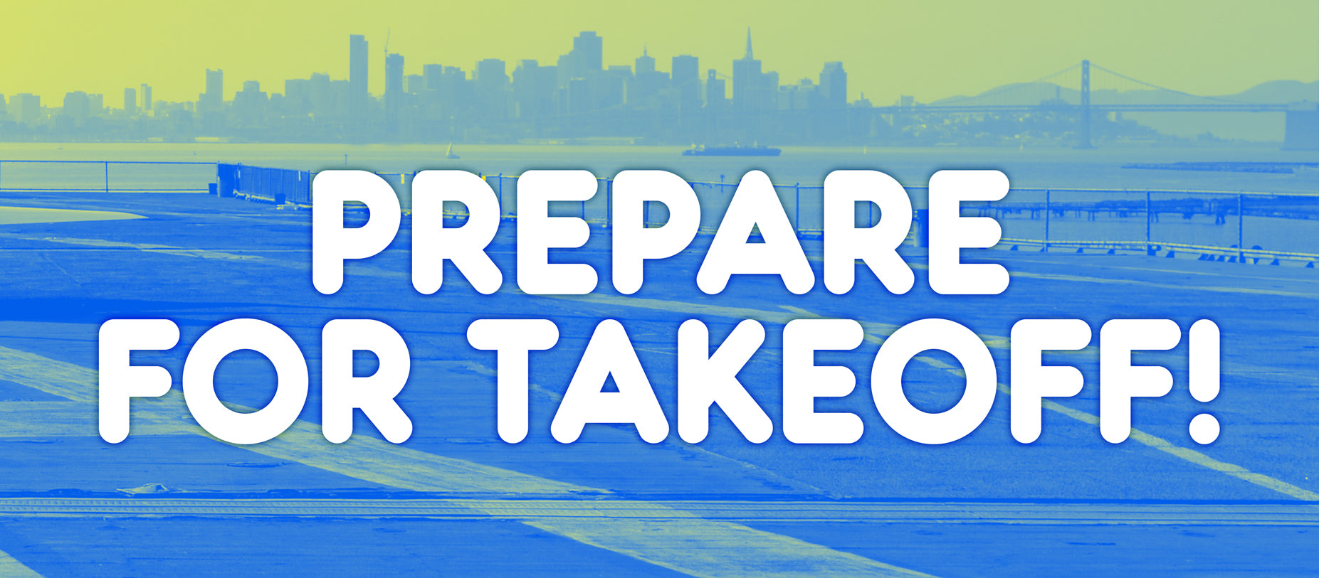 Prepare for Take-off!