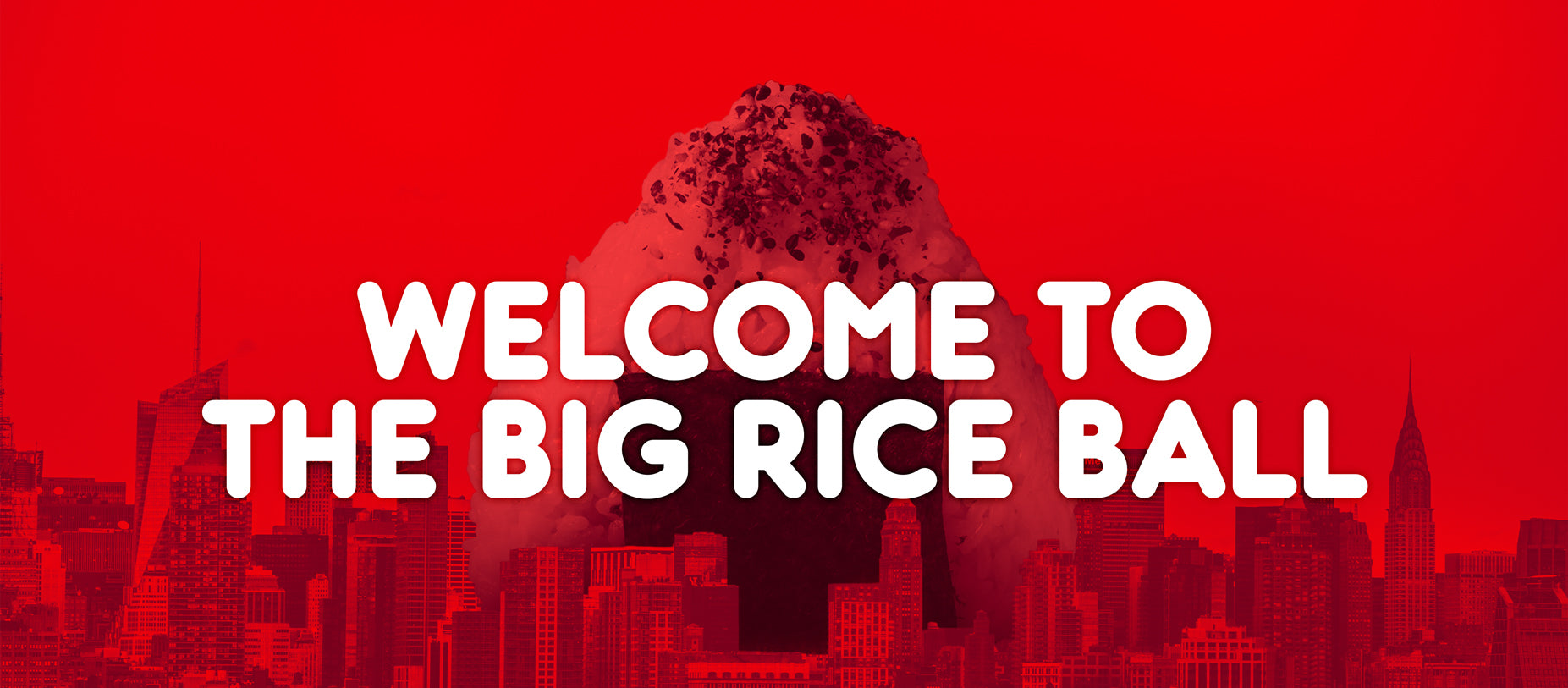 Welcome to The Big Rice Ball