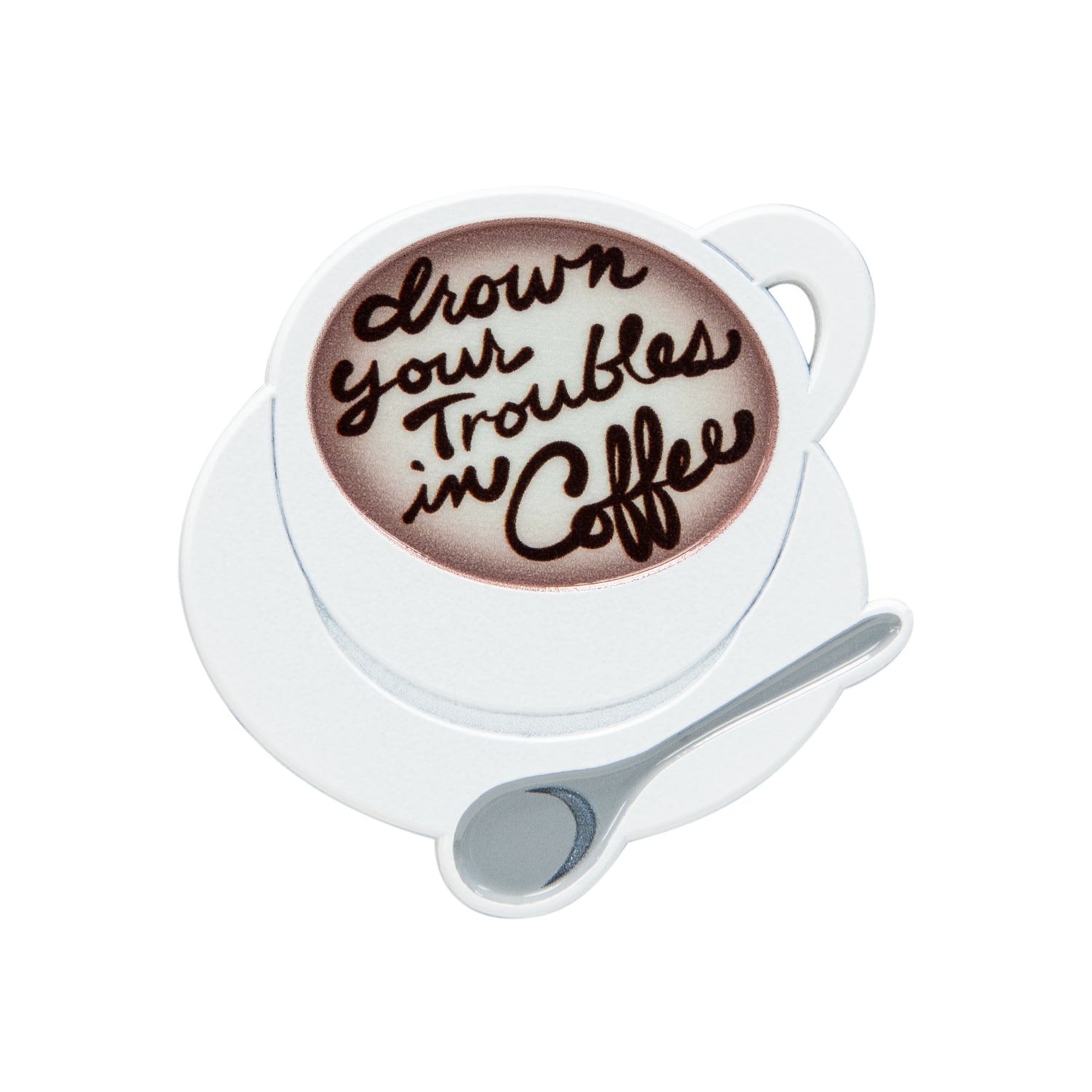 Coffee Talk - Drown Your Troubles in Coffee Pin
