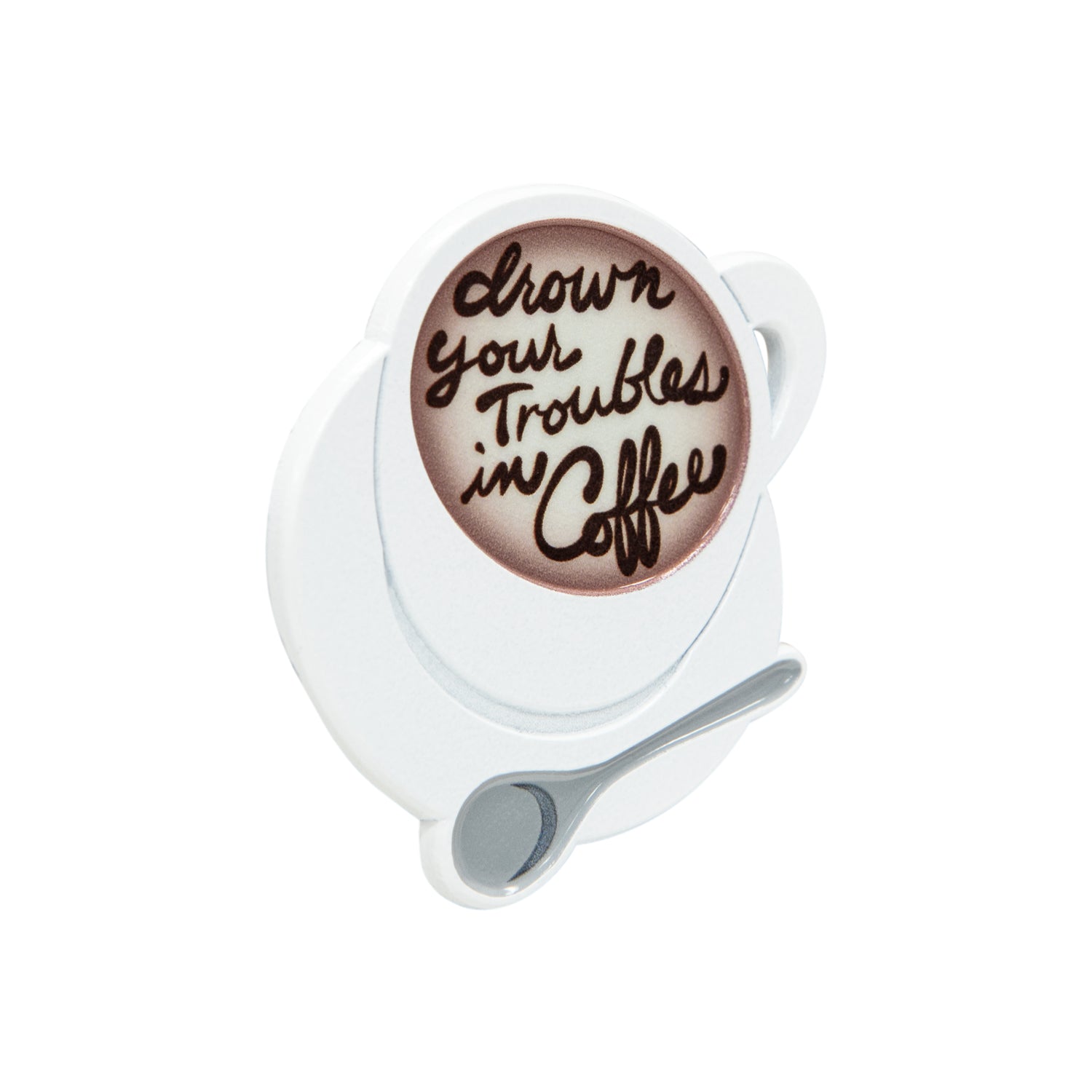 Coffee Talk - Drown Your Troubles in Coffee Pin