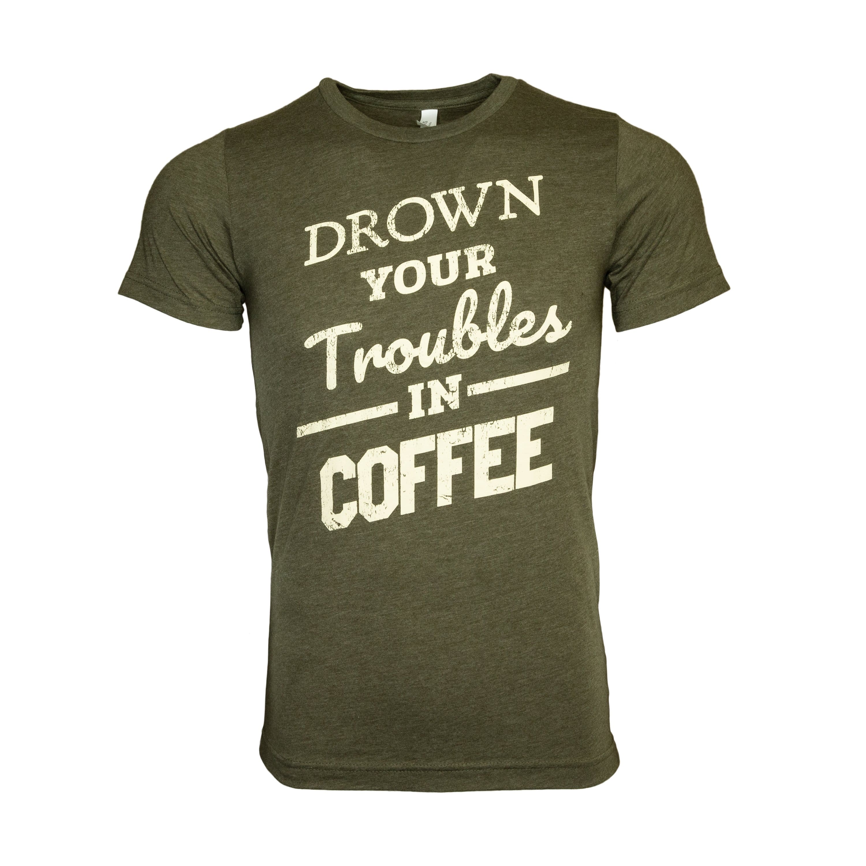 Coffee Talk - Drown Your Troubles in Coffee Tee